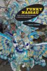 Image for Funky Nassau  : roots, routes, and representation in Bahamian popular music