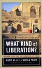 Image for What kind of liberation?  : women and the occupation of Iraq