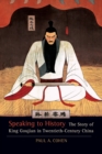 Image for Speaking to history  : the story of King Goujian in twentieth-century China