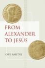 Image for From Alexander to Jesus