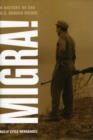 Image for Migra!  : a history of the U.S. Border Patrol