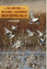 Image for The Fall and Rise of the Wetlands of California&#39;s Great Central Valley