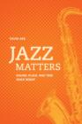Image for Jazz matters  : sound, place, and time since bebop