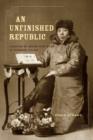 Image for An unfinished Republic  : leading by word and deed in modern China
