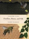 Image for Fireflies, honey, and silk