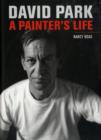 Image for David Park  : a painter&#39;s life