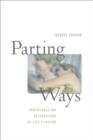 Image for Parting ways  : new rituals and celebrations of life&#39;s passing