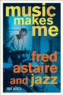 Image for Music Makes Me : Fred Astaire and Jazz