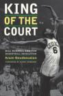 Image for King of the court  : Bill Russell and the basketball revolution