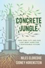 Image for Concrete jungle  : New York City and our last best hope for a sustainable future