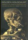 Image for Golden holocaust  : origins of the cigarette catastrophe and the case for abolition
