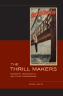 Image for The thrill makers  : celebrity, masculinity, and stunt performance
