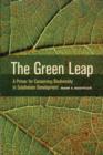 Image for The green leap  : a primer for conserving biodiversity in subdivision development