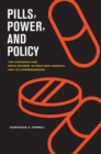 Image for Pills, power, and policy  : the struggle for drug reform in cold war America and its consequences