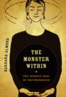 Image for The monster within  : the hidden side of motherhood