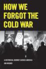 Image for How We Forgot the Cold War