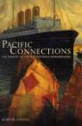 Image for Pacific connections  : the making of the western U.S.-Canadian borderlands