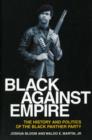 Image for Black against empire  : the history and politics of the Black Panther Party