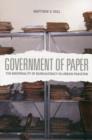 Image for Government of Paper : The Materiality of Bureaucracy in Urban Pakistan
