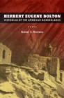 Image for Herbert Eugene Bolton  : historian of the American borderlands