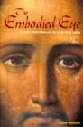 Image for The embodied eye  : religious visual culture and the social life of feeling