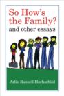 Image for So how&#39;s the family?  : and other essays