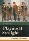 Image for Playing it straight  : art and humor in the Gilded Age