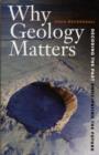 Image for Why geology matters  : decoding the past, anticipating the future