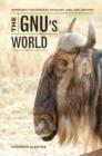 Image for The Gnu&#39;s World : Serengeti Wildebeest Ecology and Life History