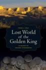 Image for Lost world of the golden king  : in search of ancient Afghanistan