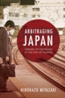 Image for Arbitraging Japan  : dreams of capitalism at the end of finance