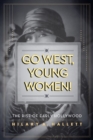 Image for Go west, young women!  : the rise of early Hollywood