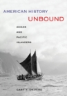 Image for American History Unbound - Asians and Pacific Islanders