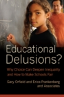 Image for Educational delusions?  : why choice can deepen inequality and how to make schools fair