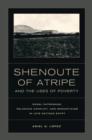 Image for Shenoute of Atripe and the Uses of Poverty : Rural Patronage, Religious Conflict, and Monasticism in Late Antique Egypt