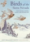 Image for Birds of the Sierra Nevada : Their Natural History, Status, and Distribution