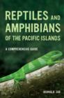 Image for Reptiles and Amphibians of the Pacific Islands : A Comprehensive Guide