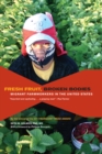 Image for Fresh Fruit, Broken Bodies : Migrant Farmworkers in the United States