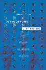 Image for Ubiquitous Listening : Affect, Attention, and Distributed Subjectivity