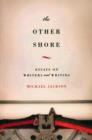 Image for The other shore  : essays on writers and writing
