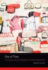 Image for Out of time  : Philip Guston and the refiguration of postwar American art