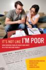 Image for It&#39;s not like I&#39;m poor  : how working families make ends meet in a post-welfare world