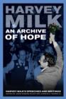 Image for An Archive of Hope : Harvey Milk&#39;s Speeches and Writings