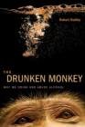 Image for The drunken monkey  : why we drink and abuse alcohol