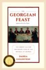 Image for The Georgian feast  : the vibrant culture and savory food of the Republic of Georgia