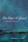 Image for The Fate of Place : A Philosophical History