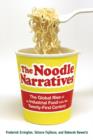 Image for The Noodle Narratives : The Global Rise of an Industrial Food into the Twenty-First Century