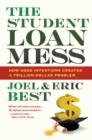 Image for The Student Loan Mess : How Good Intentions Created a Trillion-Dollar Problem