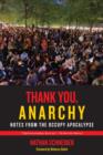 Image for Thank you, anarchy  : notes from the occupy apocalypse