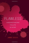 Image for Flawless : Understanding Faults in Wine